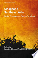 Sinophone Southeast Asia : Sinitic voices across the Southern Seas /