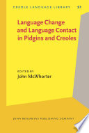 Language change and language contact in pidgins and creoles /
