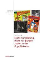 Nicht nur Bildung, nicht nur Bürger : Juden in der Populärkultur /