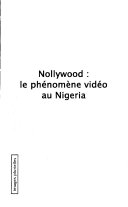 Nollywood : le phénomène de la vidéo au Nigeria /