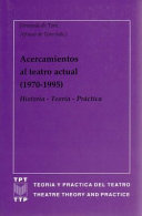 Acercamientos al teatro actual (1970-1995) : historia, teoría, práctica /