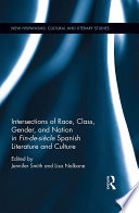 Intersections of race, class, gender and nation in fin-de-siècle Spanish literature and culture /