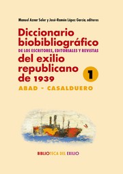 Diccionario biobibliográfico de los escritores, editoriales y revistas del exilio republicano de 1939 /