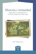 Historia e intimidad : epistolarios y autobiografía en la cultura española del medio siglo /