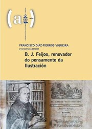 B. J. Feijoo, renovador do pensamento da ilustración : actas do seminario realizado en Ourense o día 9 de outubro de 2014, no 250 aniversario do seu pasamento (1676-1764) /