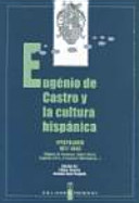 Eug�enio de Castro y la cultura hisp�anica : (Miguel de Unamuno, Rub�en Dar�io, Eugenio dOrs, Francisco Villaespesa--) : epistolario, 1877-1943 /