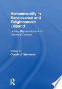 Homosexuality in Renaissance and Enlightenment England : literary representations in historical context /