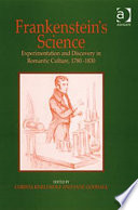Frankenstein's Science : Experimentation and Discovery in Romantic Culture, 1780--1830 /