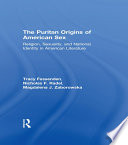 The Puritan origins of American sex : religion, sexuality, and national identity in American literature /