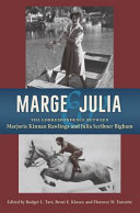 Marge  Julia : the correspondence between Marjorie Kinnan Rawlings and Julia Scribner Bigham /