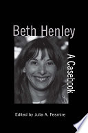 Beth Henley : a casebook /