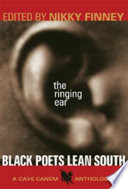 The ringing ear : Black poets lean south /