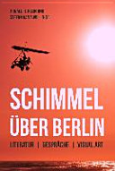 Schimmel über Berlin : Literatur, Gespräche, Visual Art /