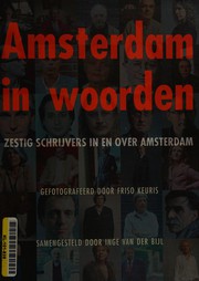 Amsterdam in woorden : zestig schrijvers in en over Amsterdam /