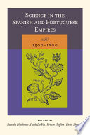 Science in the Spanish and Portuguese empires, 1500-1800 /