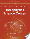 REPORT SERIES committee on solar and space physics : heliophysics science centers