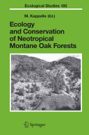 Ecology and conservation of neotropical montane oak forests /