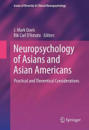 Neuropsychology of Asians and Asian-Americans : practical and theoretical considerations /