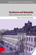 Strukturen und Netzwerke : Medizin und Wissenschaft in Wien 1848-1955 /