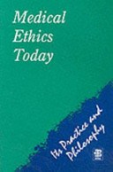Medical ethics today : its practice and philosophy : from the BMA's Ethics, Science and Information Division /