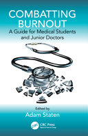 Combatting burnout : a guide for medical students and junior doctors /