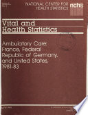Ambulatory care, France, Federal Republic of Germany, and United States, 1981-83