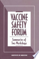 Vaccine safety forum : summaries of two workshops /