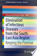Elimination of infectious diseases from the South-East Asia Region : keeping the promise /
