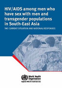 HIV/AIDS among men who have sex with men and transgender populations in South-East Asia : the current situation and national responses