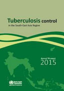 Tuberculosis control in the South-East Asia region : annual report, 2015