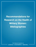 Recommendations for research on the health of military women : bibliographies /