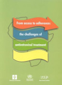 From access to adherence : the challenges of antiretroviral treatment : studies from Botswana, Tanzania, and Uganda 2006 /