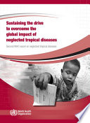 Sustaining the drive to overcome the global impact of neglected tropical diseases : second WHO report on neglected tropical diseases