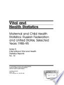 Maternal and child health statistics : Russian Federation and United States, selected years 1985-95