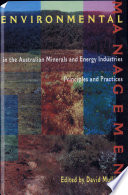 Environmental management in the Australian minerals and energy industries : principles and practices /