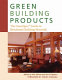 Green building products : the GreenSpec guide to residential building materials /