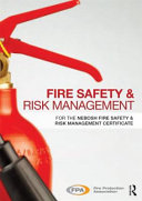 Fire Safety and Risk Management : for the NEBOSH National Certificate in Fire Safety and Risk Management