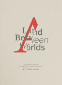 Land between worlds : the shifting poetry of the great American landscape /