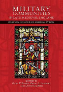 Military communities in late medieval England : essays in honour of Andrew Ayton /