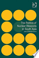 The politics of nuclear weapons in South Asia /