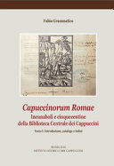 Capuccinorum Romae : incunaboli e cinquecentine della Biblioteca centrale dei Cappuccini /