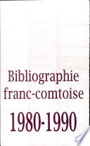 Bibliographie franc-comtoise 1980-1990 /