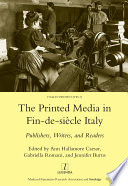 The printed media in fin-de-siècle Italy : publishers, writers, and readers /
