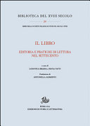 Il libro : editoria e pratiche di lettura nel Settecento /