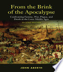 From the brink of the apocalypse : confronting famine, war, plague, and death in the later Middle Ages /