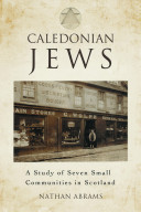 Caledonian Jews : a study of seven small communities in Scotland /