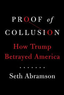 Proof of collusion : how Trump betrayed America /