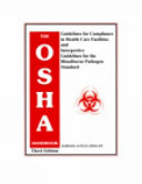 The OSHA handbook : guidelines for compliance in health care facilities and interpretive guidelines for the bloodborne pathogen standard