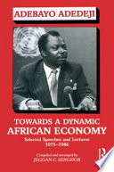 Towards a dynamic African economy : selected speeches and lectures, 1975-1986 /