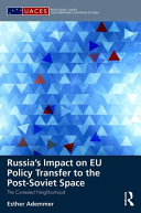 Russia's impact on EU policy transfer to the post-Soviet space : the contested neighborhood /